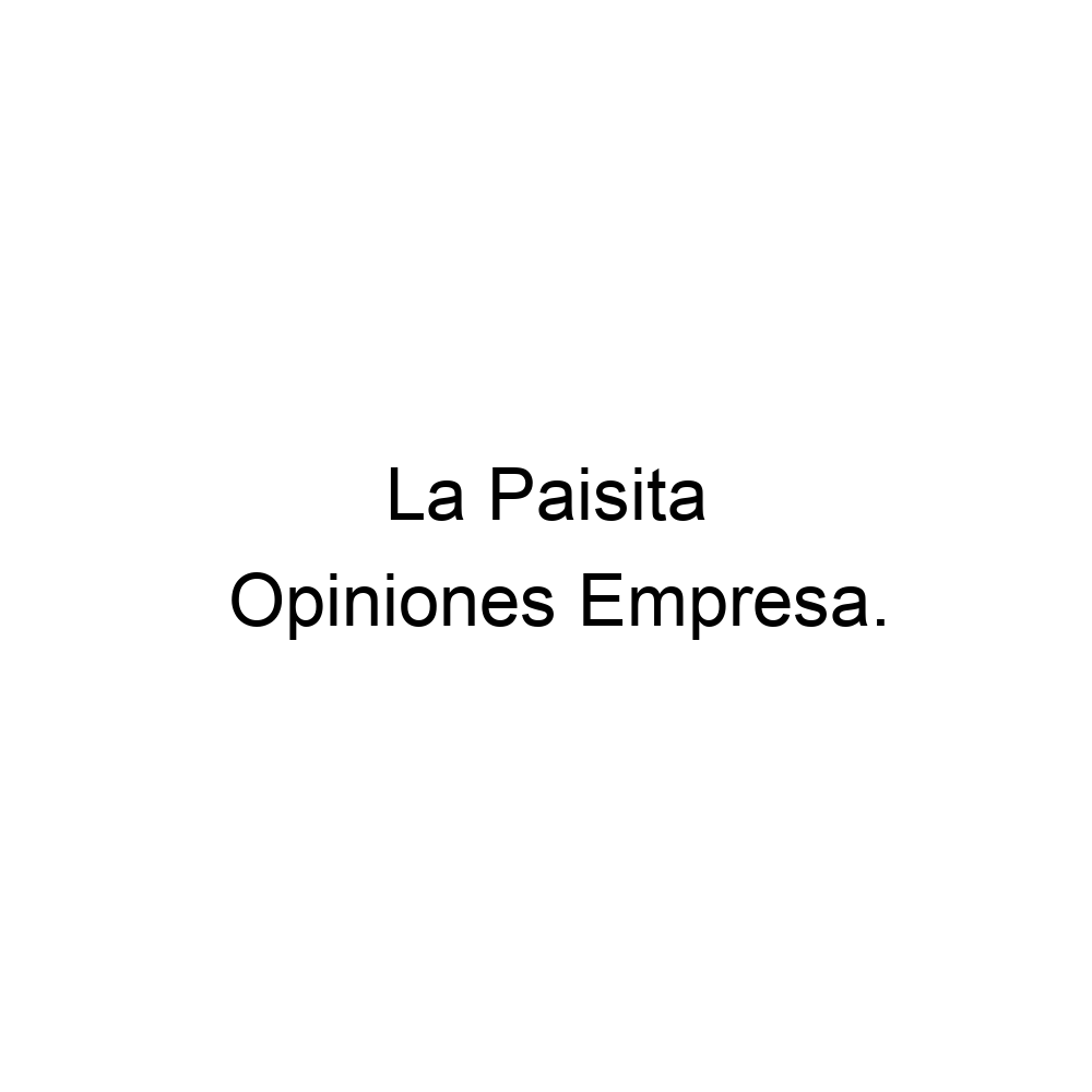 Opiniones La Paisita